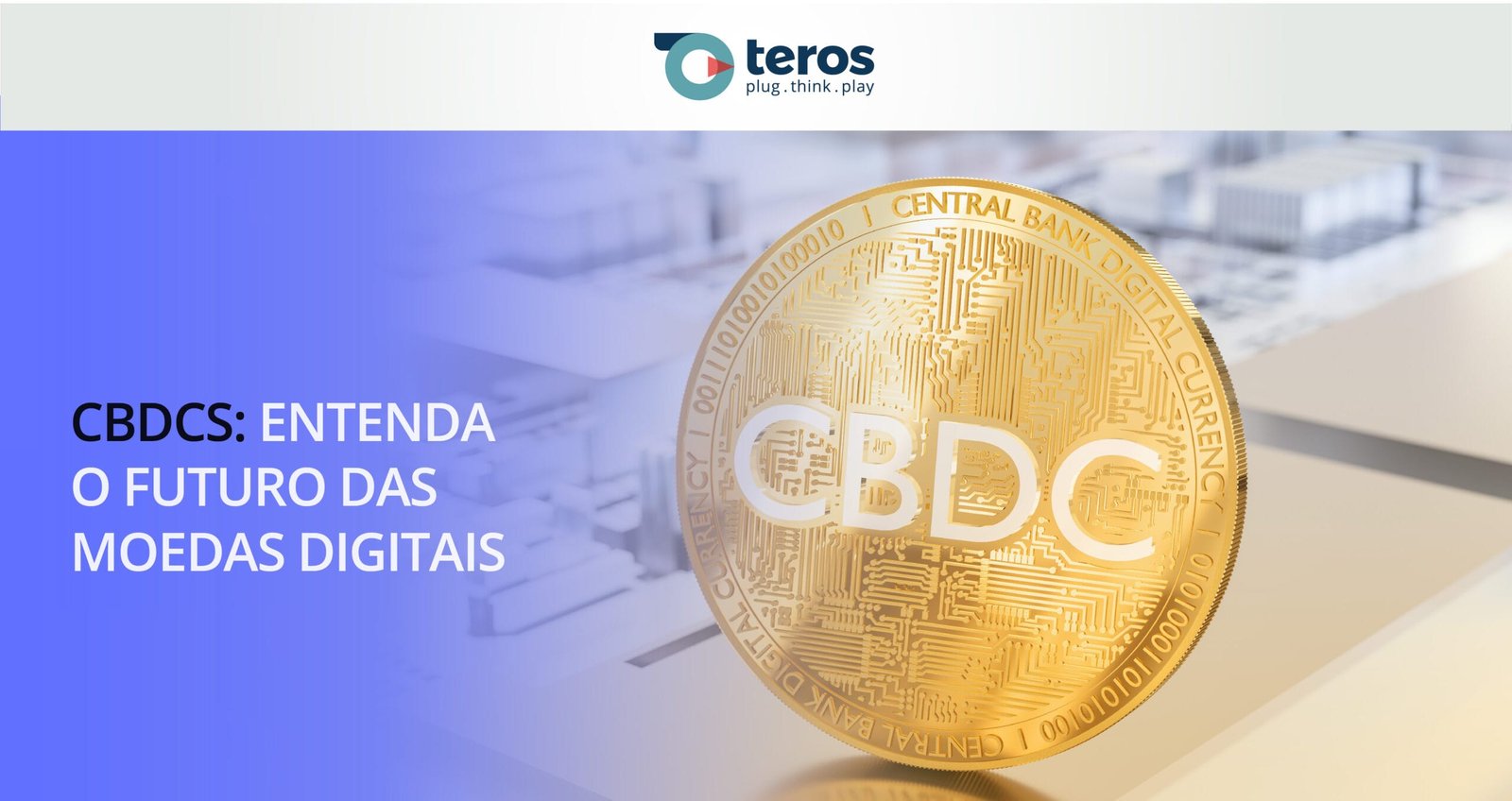 CBDCs: Entenda o futuro das moedas digitais